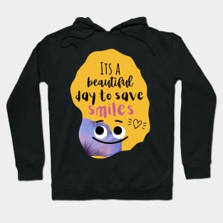 Dentists T-shirt " It's a beautiful day to save smiles" Hoodie